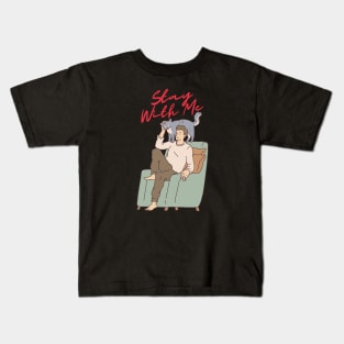 stay with me Kids T-Shirt